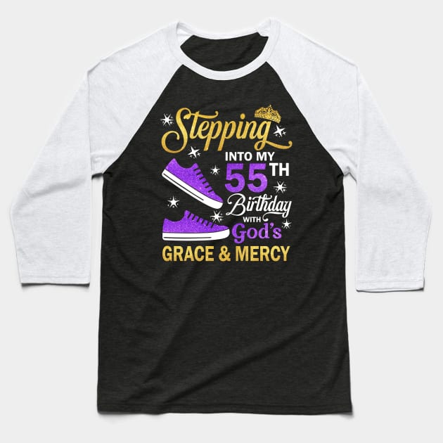 Stepping Into My 55th Birthday With God's Grace & Mercy Bday Baseball T-Shirt by MaxACarter